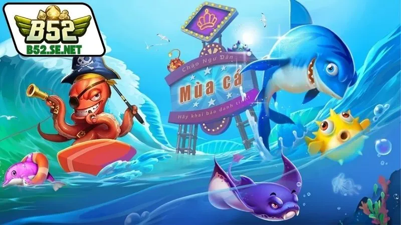 Hướng dẫn cách chơi bắn cá B52